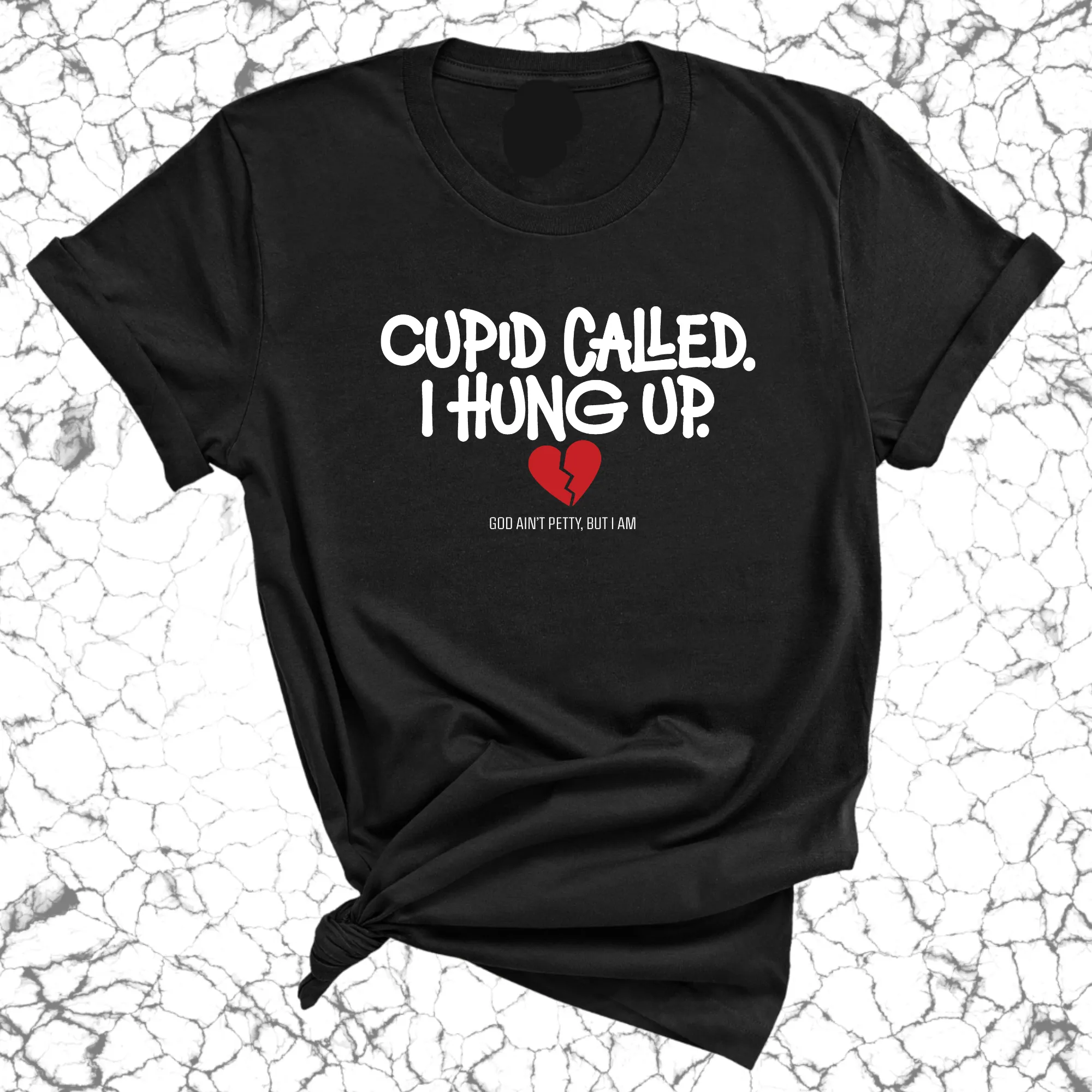 Cupid Called I hung up Unisex Tee