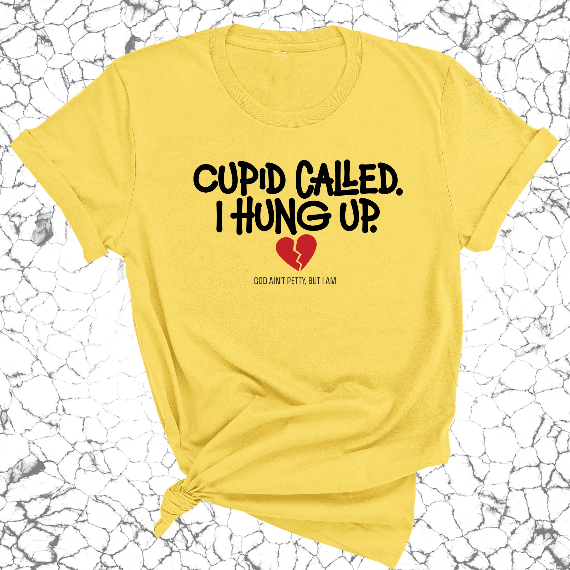 Cupid Called I hung up Unisex Tee