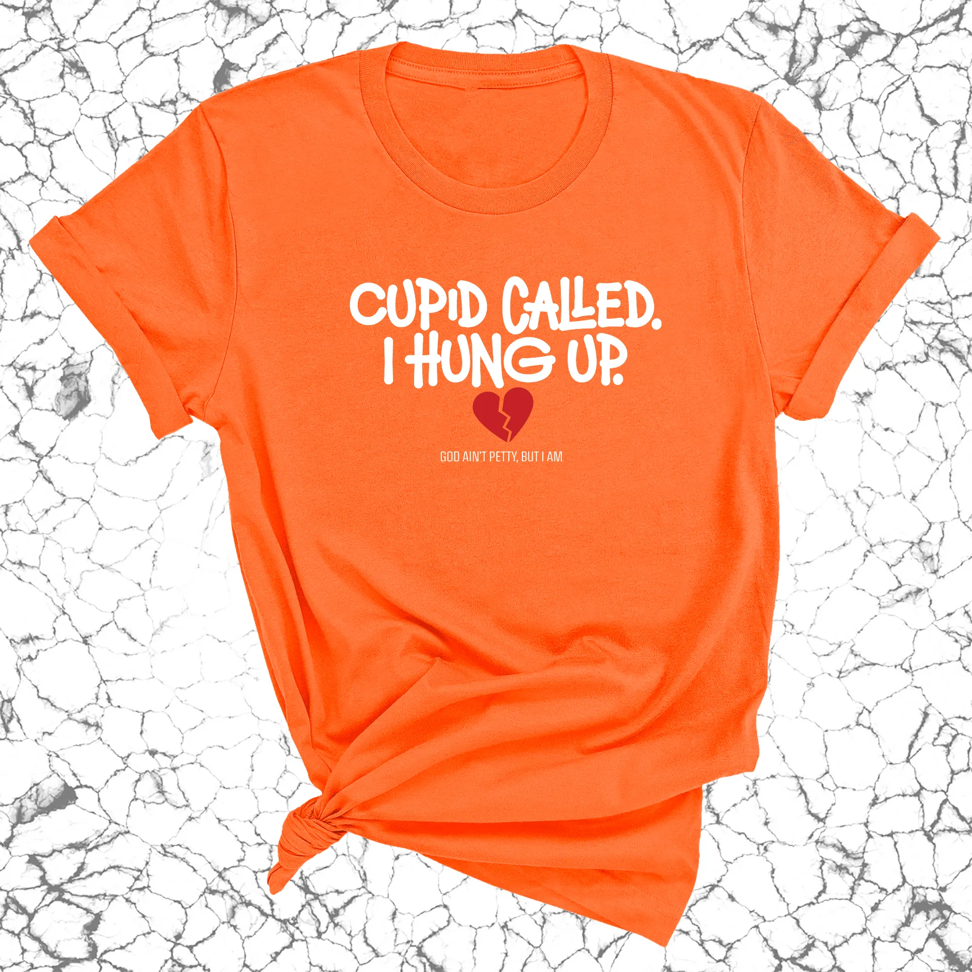 Cupid Called I hung up Unisex Tee