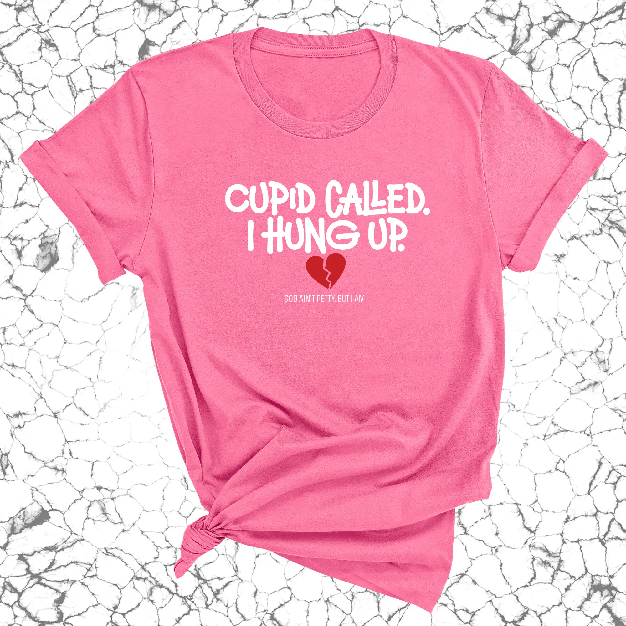 Cupid Called I hung up Unisex Tee