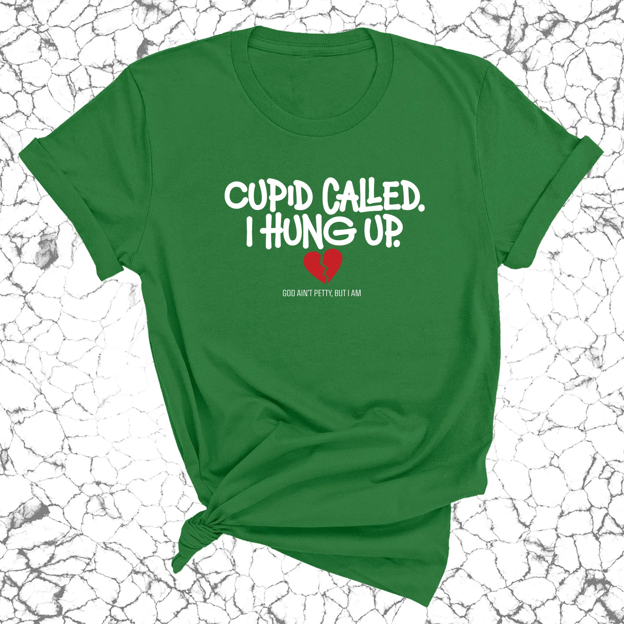 Cupid Called I hung up Unisex Tee