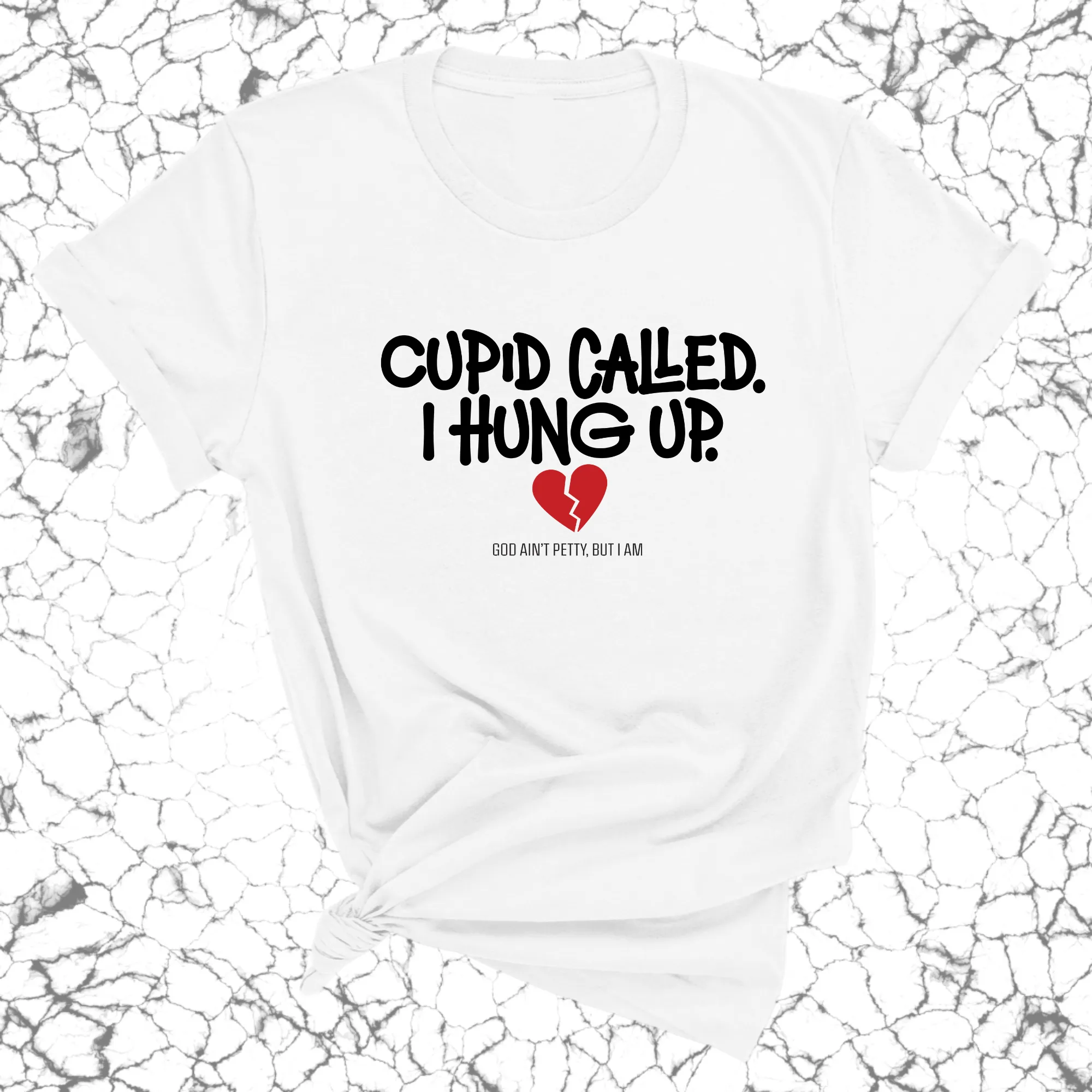 Cupid Called I hung up Unisex Tee