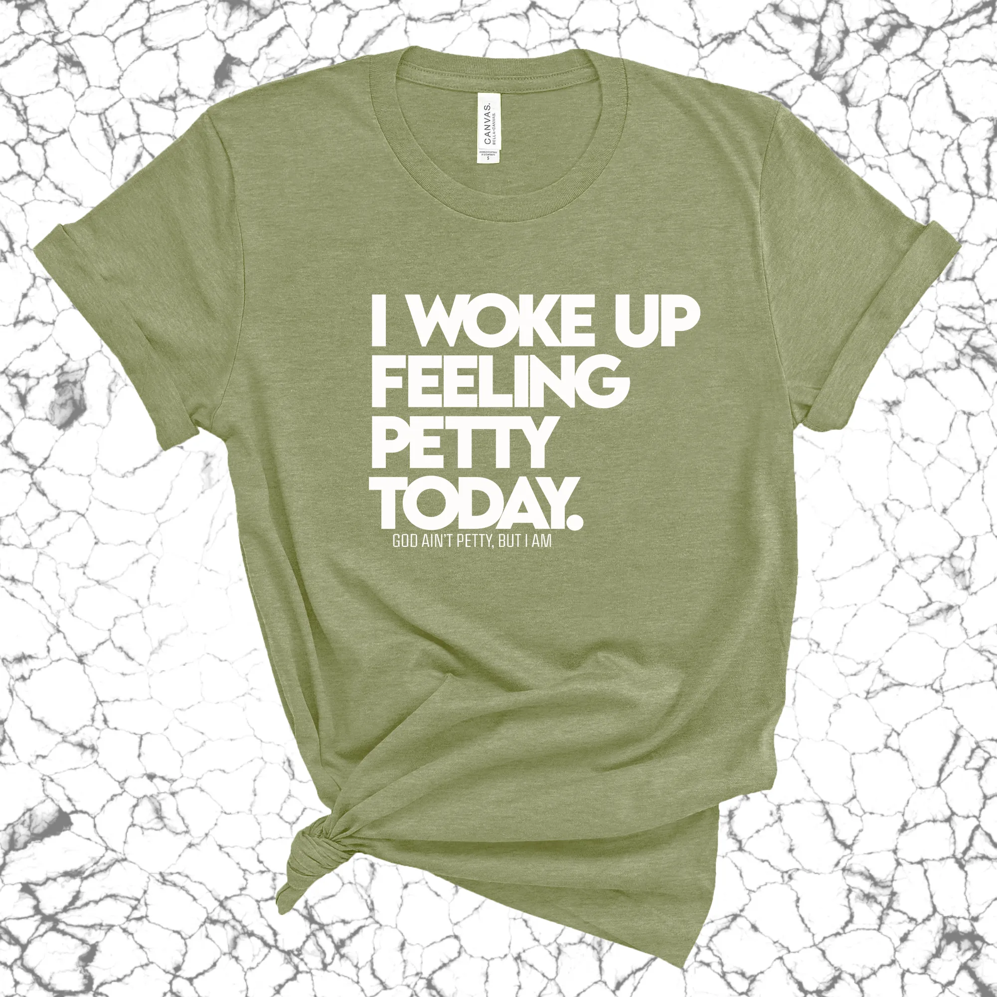 I Woke up Feeling Petty Today Unisex Tee