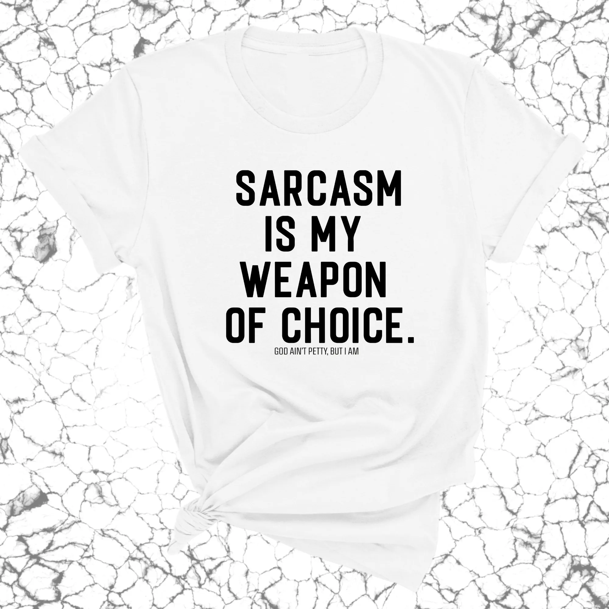 Sarcasm is my weapon of choice Unisex Tee