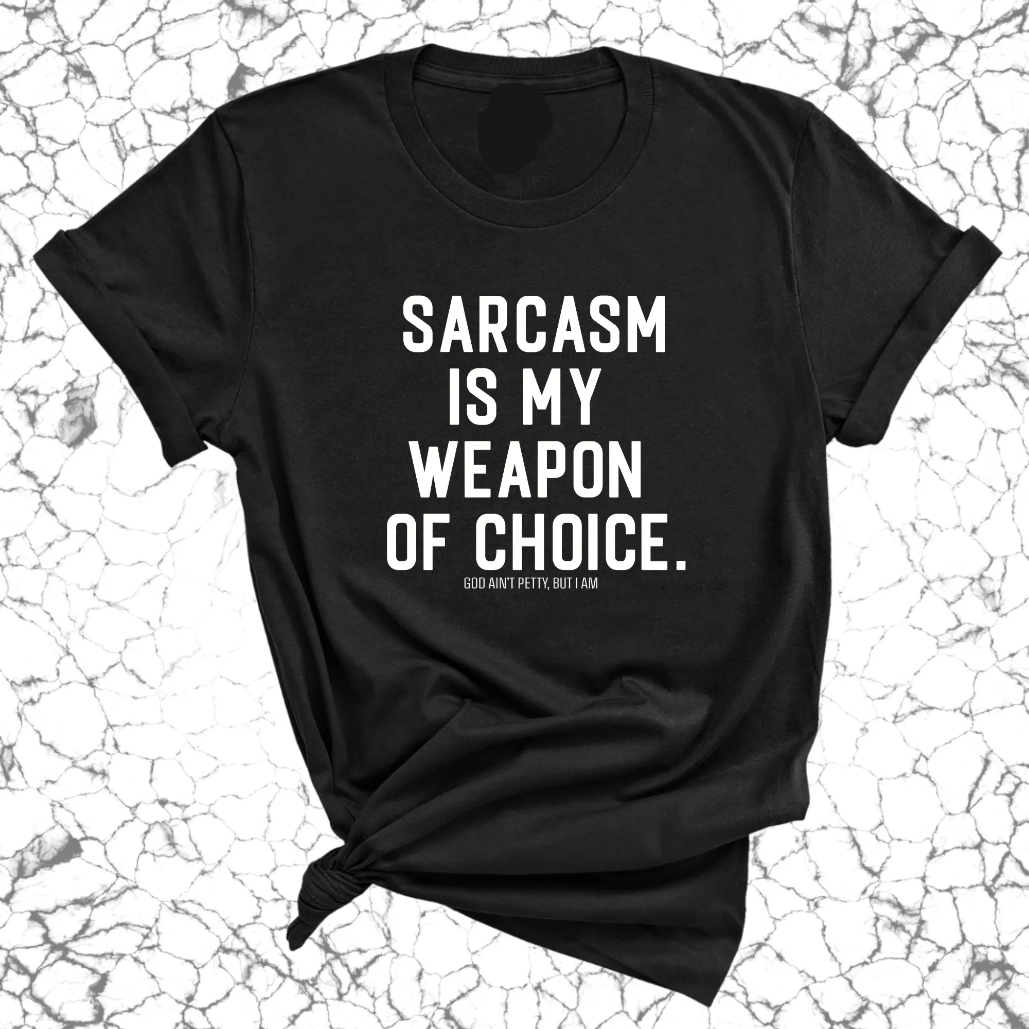 Sarcasm is my weapon of choice Unisex Tee