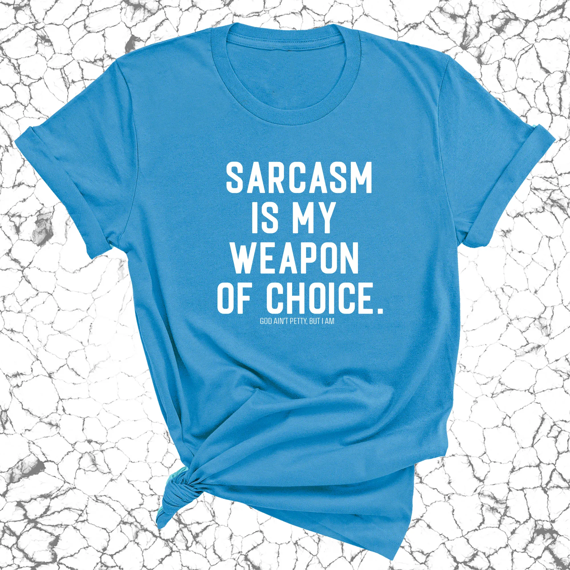 Sarcasm is my weapon of choice Unisex Tee