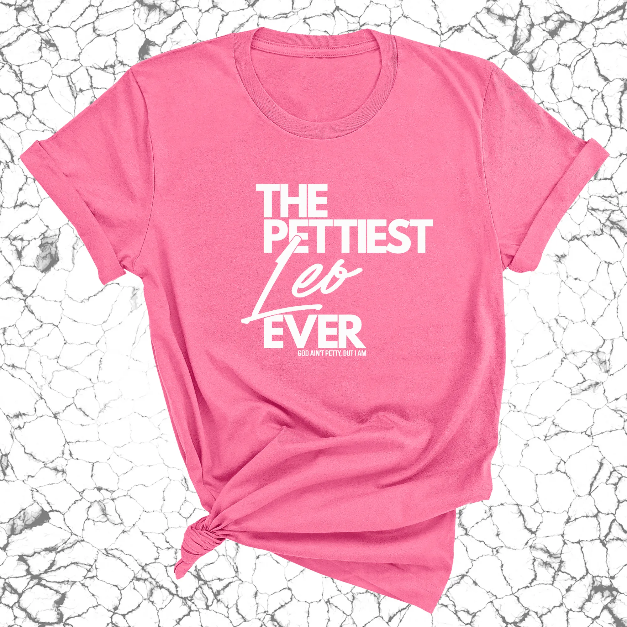 The Pettiest Leo Ever Unisex Tee